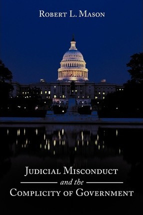 Libro Judicial Misconduct And The Complicity Of Governmen...