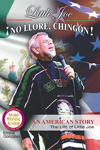 Book : Little Joe No Llore, Chingon An American Story The..