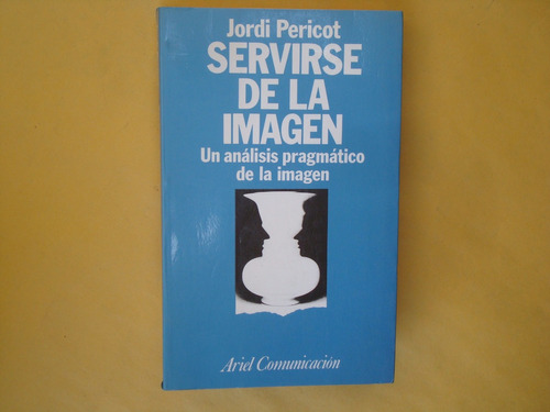 Jordi Pericot, Servirse De La Imagen, Un Análisis Pragmático