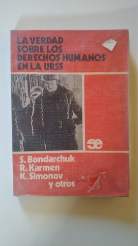 La Verdad Sobre Los Derechos Humanos En La Urss - Ed 1977