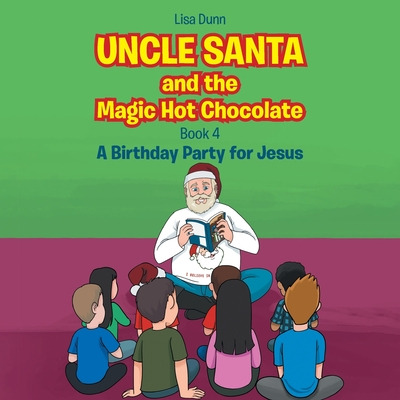 Libro Uncle Santa And The Magic Hot Chocolate: A Birthday...