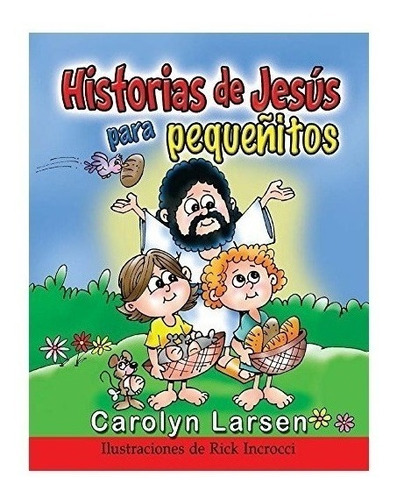 Historias De Jesús Para Pequeñitos - Larsen Carolyn
