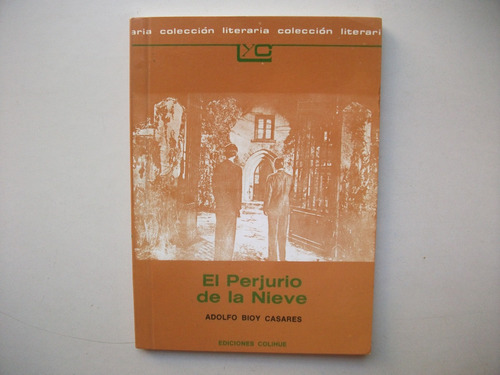 El Perjurio De La Nieve - Adolfo Bioy Casares - Colihue