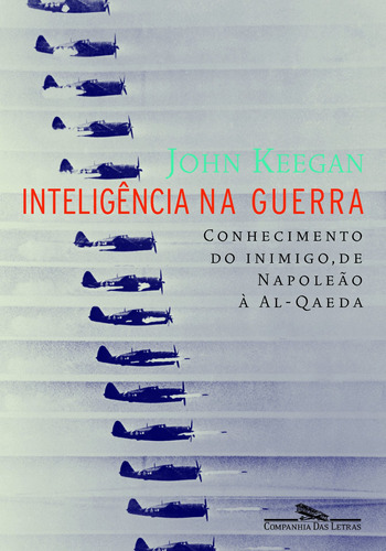 Inteligência na guerra, de Keegan, John. Editora Schwarcz SA, capa mole em português, 2006