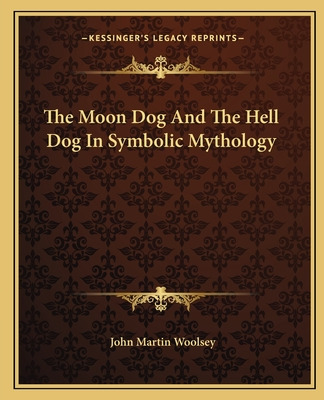 Libro The Moon Dog And The Hell Dog In Symbolic Mythology...