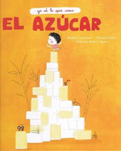 Azucar. Yo Se Lo Que Como, El, De Michel - Gouny Nicolas Francesconi. Editorial Amanuense En Español