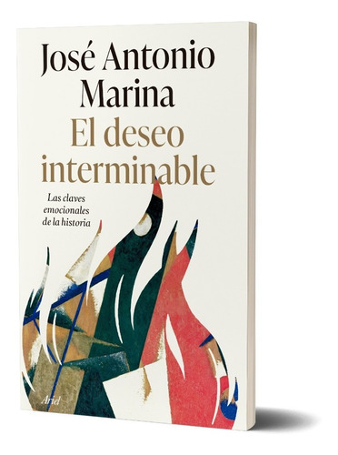 El Deseo Interminable José Antonio Marina - Ariel