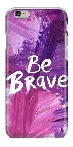 Funda Celular Frase Motivacion Se Valiente Positividad.  *