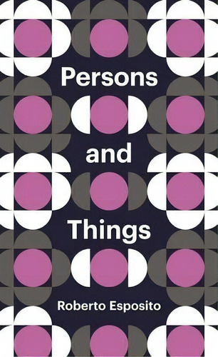Persons And Things : From The Body's Point Of View, De Roberto Esposito. Editorial Polity Press, Tapa Blanda En Inglés