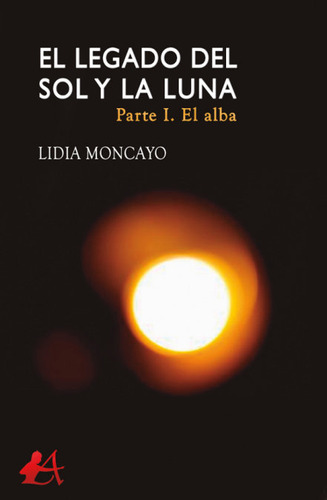 Libro El Legado Del Sol Y La Luna - Moncayo, Lidia