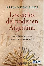 Los Ciclos Del Poder En Argentina - Alejandro Lodi