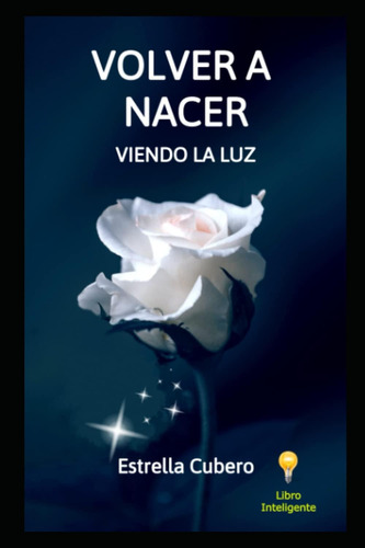 Libro: Volver A Nacer: Viendo La Luz (spanish Edition)