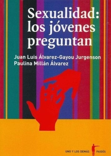 Sexualidad: Los Jovenes Preguntan - Alvarez-gayou Ju, De Alvarez-gayou Jurgenson-millan Alvarez. Editorial Paidós En Español