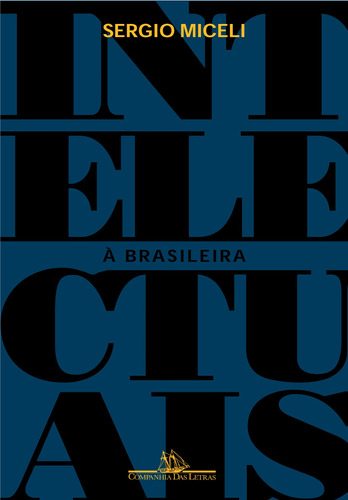Intelectuais à brasileira, de Miceli, Sérgio. Editora Schwarcz SA, capa mole em português, 2001