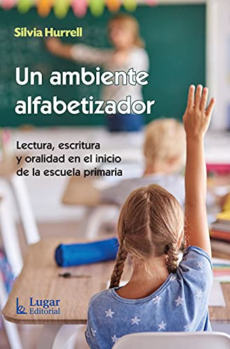 Libro Un Ambiente Alfabetizador Lectura Escritura Y Oralidad