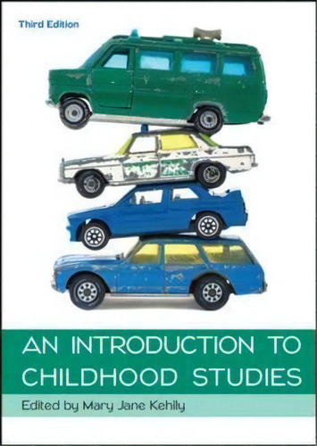 Introduction To Childhood Studies, De Mary Jane Kehily., Vol. 1. Editorial Open University Press, Tapa Blanda, Edición Third Edition En Inglés