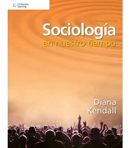 Sociologia En Nuestro Tiempo 8/ed., De Kendall, Diana. Editorial Heinle Cengage En Español