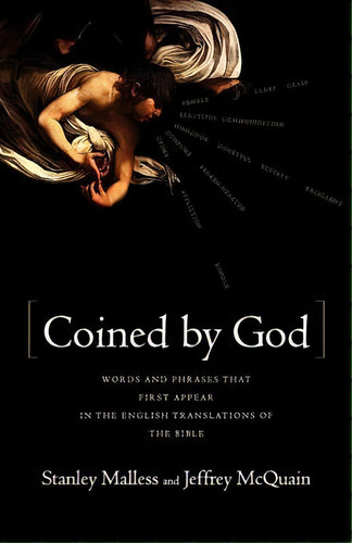 Coined By God : Words And Phrases That First Appear In English Translations Of The Bible, De Stan Malless. Editorial W. W. Norton & Company, Tapa Blanda En Inglés