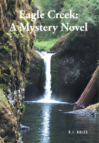 Eagle Creek: A Mystery Novel, De Bales, R. J.. Editorial Fulton Books, Tapa Dura En Inglés
