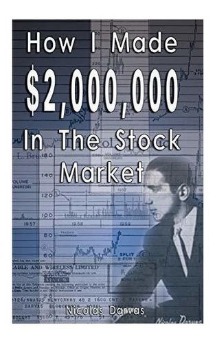 How I Made $2,000,000 In The Stock Market : Nicolas Darvas 