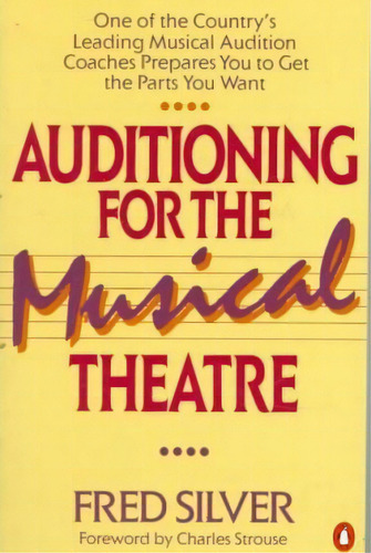 Auditioning For The Musical Theatre, De Fred Silver. Editorial Penguin Books, Tapa Dura En Inglés
