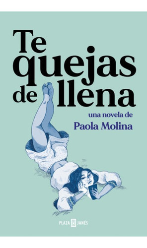 Libro Te Quejas De Llena - Paola Molina