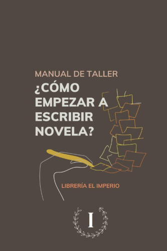 Libro: ¿cómo Empezar A Escribir Novela? (spanish Edition)
