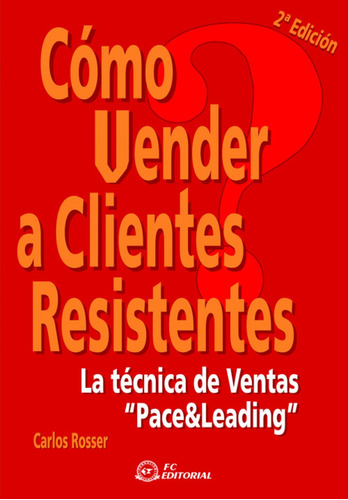 Libro Como Vender A Clientes Resistentes (2ª Ed.)