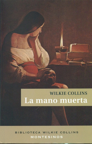 La Mano Muerta, De Collins, Wilkie. Editorial Montesinos, Tapa Blanda, Edición 1 En Español, 2011