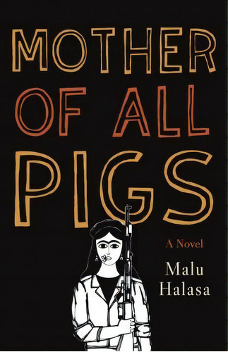 Mother Of All Pigs, De Malu Halasa. Editorial Unnamed Press, Tapa Blanda En Inglés