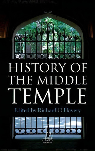 History Of The Middle Temple, De Richard O. Havery. Editorial Bloomsbury Publishing Plc, Tapa Dura En Inglés