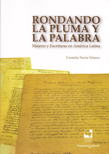 Rondando La Pluma Y La Palabra: Mujeres Y Escrituras En América Latina, De Carmiña Navia Velasco. Serie 9587653106, Vol. 1. Editorial U. Del Valle, Tapa Blanda, Edición 2016 En Español, 2016