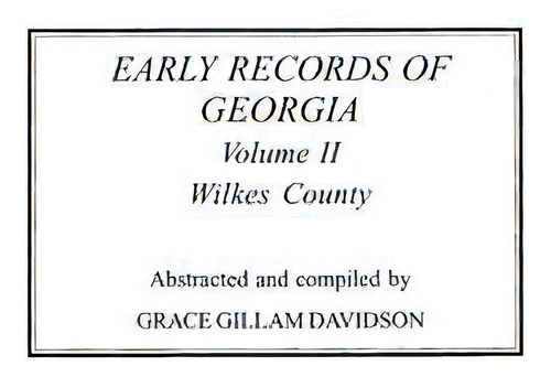 Early Records Of Georgia : Wilkes County. In Two Volumes. Volume Ii, De Grace Gillam Davidson. Editorial Clearfield, Tapa Blanda En Inglés