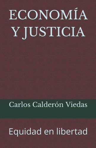Libro: Economía Y Justicia: Equidad En Libertad (spanish Edi