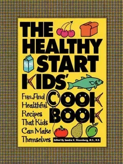 The Healthy Start Kids Cookbook : Fun And Healthful Recipes That Kids Can Make Themselves, De Sandra K. Nissenberg. Editorial Turner Publishing Company, Tapa Blanda En Inglés