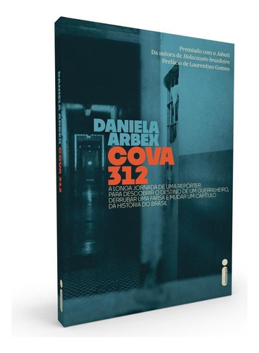 Cova 312: A Longa Jornada De Uma Repórter Para Descobrir O Destino De Um Guerrilheiro, Derrubar Uma Farsa E Mudar Um Capítulo Da História Do Brasil, de Arbex, Daniela. Editora Intrínseca Ltda., capa mole em português, 2019