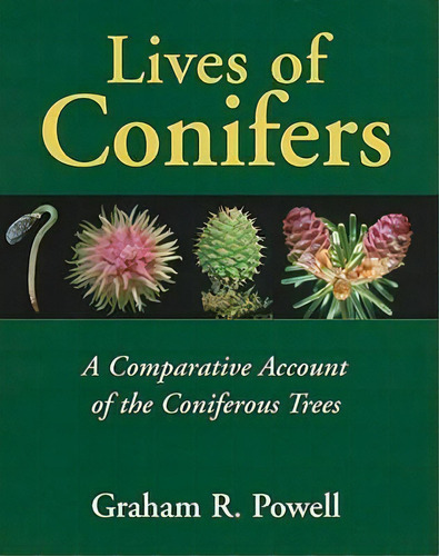 Lives Of Conifers : Aparative Account Of The Coniferous, De Graham R. Powell. Editorial Johns Hopkins University Press En Inglés