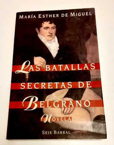 Las Batallas Secretas De Belgrano - María Esther De Miguel