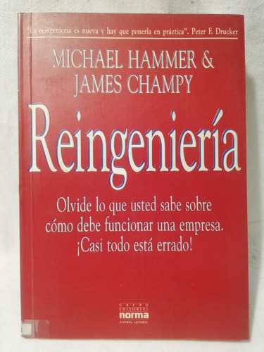 Reingenieria, Michael Hammer/ James Champy,1994. Norma