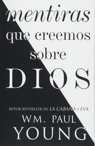 Mentiras Que Creemos Sobre Dios  - Wm. Paul Young - Original