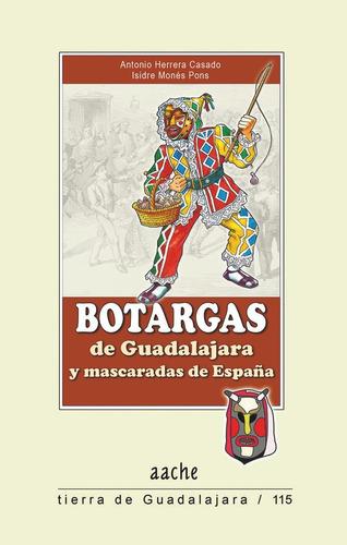 Botargas De Guadalajara Y Mascaradas De Espaãâ±a, De Herrera Casado, Antonio. Editorial Aache,editorial, Tapa Blanda En Español