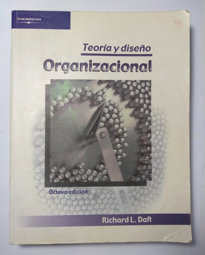 Teoría Y Diseño Organizacional 8a E , Richard L. Daft 