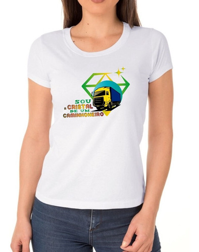 Imagem 1 de 5 de Camiseta Para Caminhoneira - Cristal Do Caminhoneiro