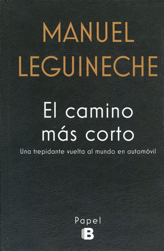 El camino más corto, de Leguineche, Manuel. Serie Ediciones B Editorial EDICIONES B, tapa dura en español, 2016