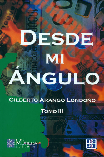 Desde Mi Ángulo. Tomo Iii, De Gilberto Arango Londoño. Editorial Editorial Cesa, Tapa Blanda, Edición 2004 En Español