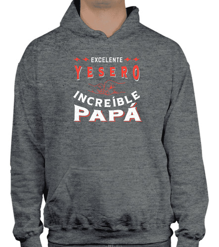 Sudadera Excelente Yesero Increíble Papá - Regalo