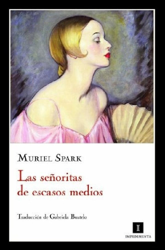 Libro - Las Señoritas De Escasos Medios - Muriel Spark - Im