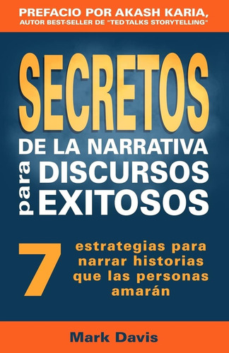 Libro: Secretos De La Narrativa Para Discursos Exitosos: 7 E