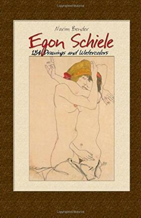 Egon Schiele : 154 Drawings And Watercolors - Narim Bender