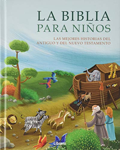 La Biblia Para Niños: Las Mejores Historias Del Antiguo Y Nu